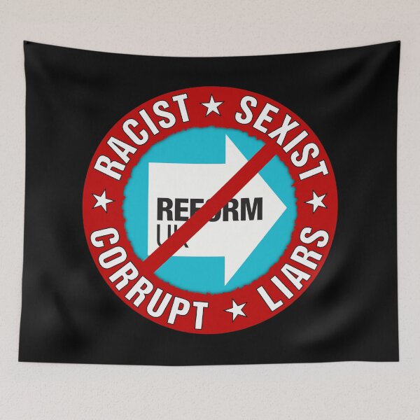 Item preview, REFORM UK- RACIST SEXIST CORRUPT LIARS designed and sold by Paparaw.