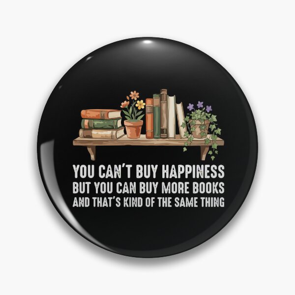Item preview, You Can't Buy Happiness But You Can Buy More Books And That's Kind Of The Same Thing Bookworm Reader Bibliophile designed and sold by PopStars1993.