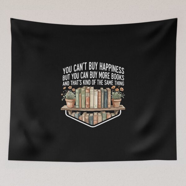 Item preview, You Can't Buy Happiness But You Can Buy More Books And That's Kind Of The Same Thing Book Lover Reader Bookworm designed and sold by PopStars1993.