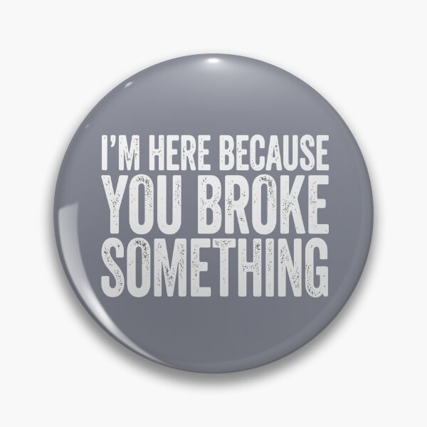 Item preview, I'm Here Because You Broke Something Funny Repairman Handyman  designed and sold by SofiBlair.