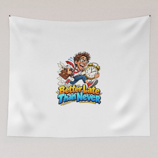 Item preview, “Better Late Than Never” T-Shirt Design designed and sold by GoodPlaceToShop.