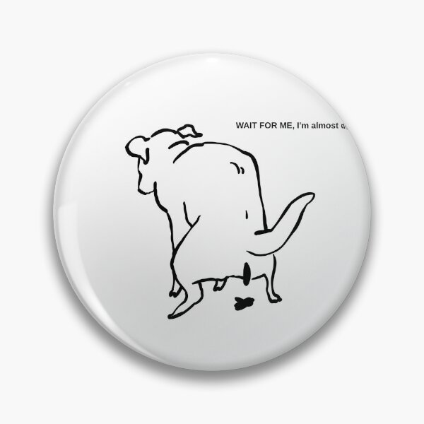 Item preview, Wait For Me Almost Done Funny Dog T-Shirt designed and sold by nElyStyle.