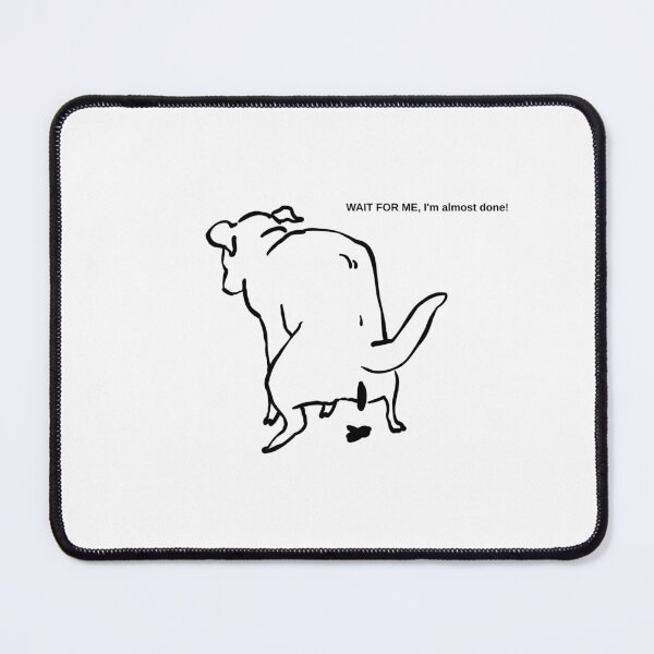Item preview, Wait For Me Almost Done Funny Dog T-Shirt designed and sold by nElyStyle.