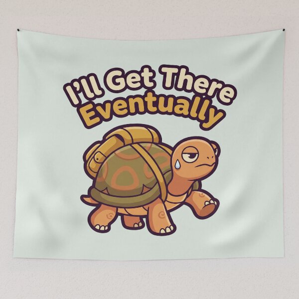 Item preview, I'll Get There Eventually, Slow Tortoise designed and sold by Rariks.