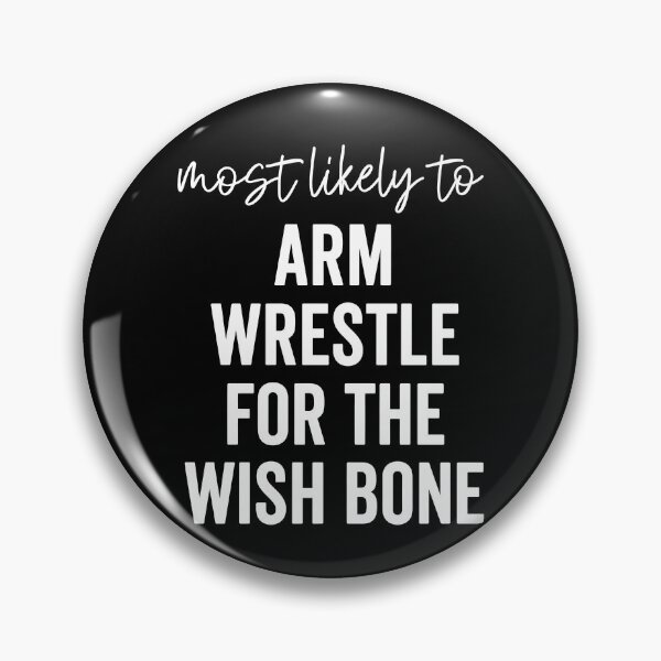 Item preview, Most Likely To Arm Wrestle For The Wishbone designed and sold by Machiro14.