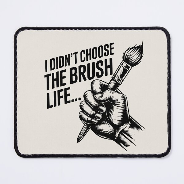 Item preview, I Didn’t Choose the Brush Life – Funny Artist and Painter Quote designed and sold by Jollys-ArtShop.