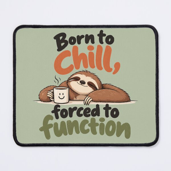 Item preview, Born to Chill, Forces to Function designed and sold by Art-spree.