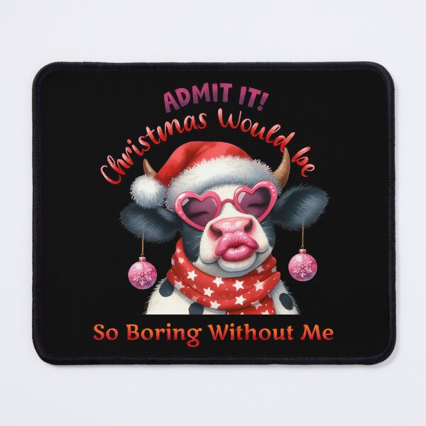 Item preview, Funny Christmas Cow – Christmas Would Be Boring Without Me designed and sold by Sed94.