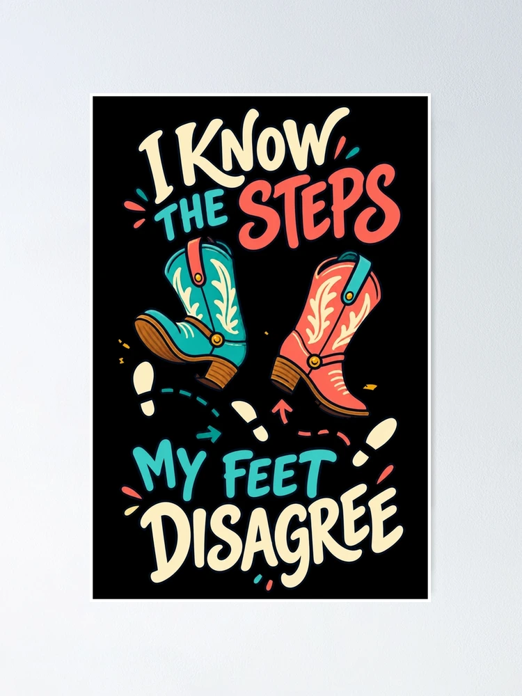 Thumbnail 1 von 3, Poster, I Know The Steps My Feet Disagree Funny Line Dancing Humor designt und verkauft von MOTIFOLK.