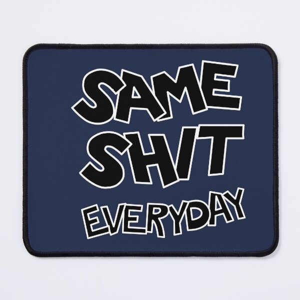 Item preview, Same Shit Everyday designed and sold by fineprints.