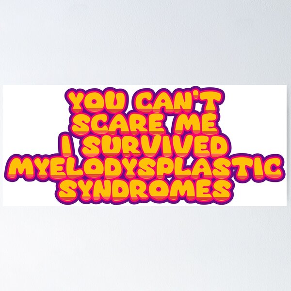 Item preview, You Can't Scare Me, I Survived Myelodysplastic Syndromes – Funny Survivor Saying designed and sold by TheIconSmith.