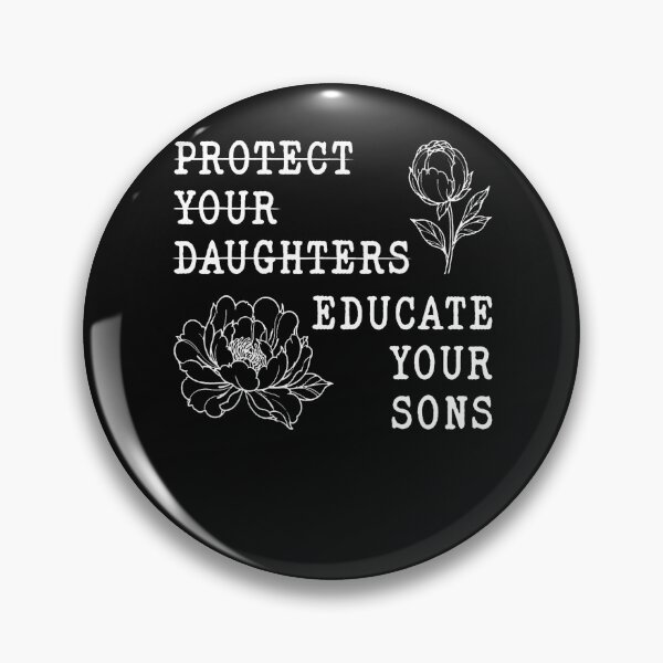 Item preview, Protect Your Daughters No Educate Your Sons Floral Feminist designed and sold by Chromatic-Cubes.