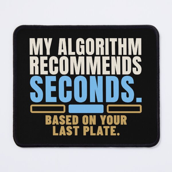 Item preview, My Algorithm Recommends Seconds Tech Humor designed and sold by T-J-WHATEVER.
