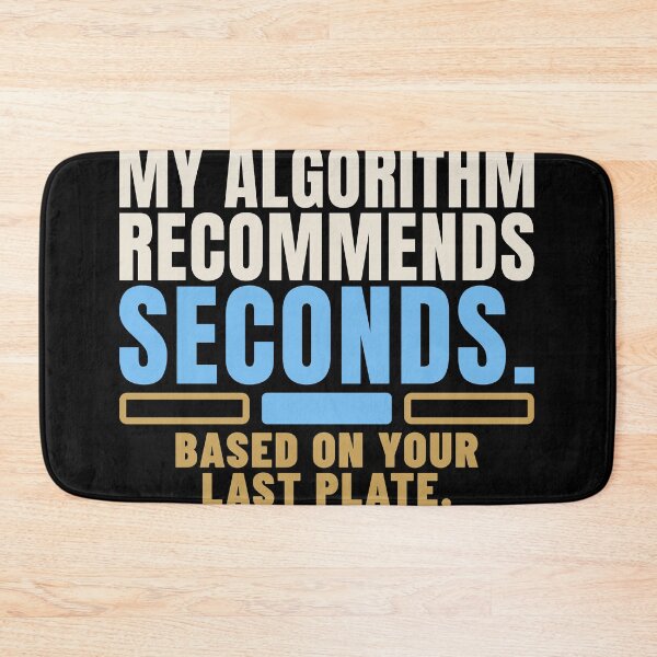 Item preview, My Algorithm Recommends Seconds Tech Humor designed and sold by T-J-WHATEVER.