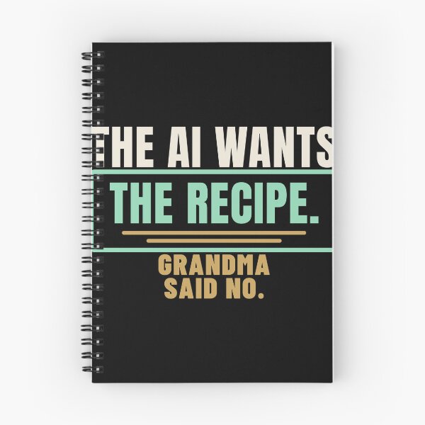 Item preview, The AI Wants the Recipe Grandma Humor designed and sold by T-J-WHATEVER.
