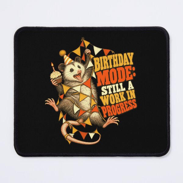 Item preview, Birthday Mode: Still A Work In Progress Opossum Birthday Humor designed and sold by FolkGraphics.