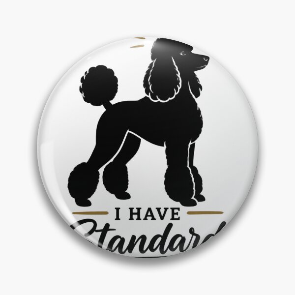 Item preview, Black Standard Poodle Silhouette with I Have Standards Quote Design ⭐⭐⭐⭐⭐ designed and sold by dejan1471.