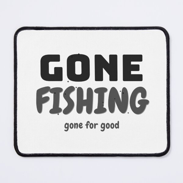 Item preview, Gone Fishing Hiking Shirt Bold Tee designed and sold by Worn and Witty.