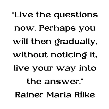 Artwork thumbnail, Live the Questions Now - Rainer Maria Rilke Quote by 4ever-Undaunted