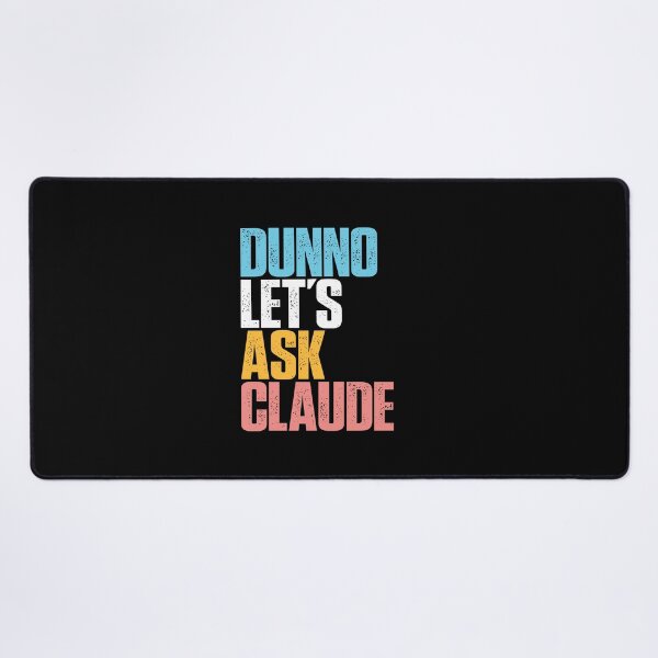 Item preview, Dunno Let's Ask Claude AI Humor LLM Culture Digital Intelligence Tech Satire designed and sold by w1ckerman.