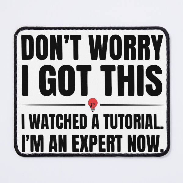 Item preview, I Watched A Tutorial I'm An Expert Now - Funny DIY Humor designed and sold by Per My Last Nerve Studio.