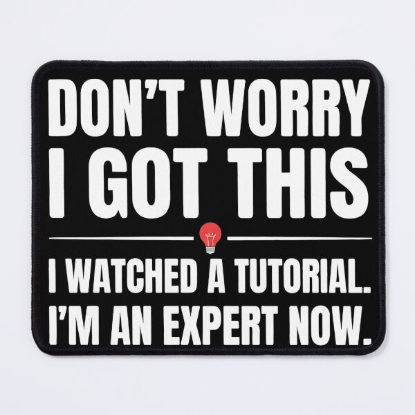 Item preview, I Watched A Tutorial I'm An Expert Now - Funny DIY Humor designed and sold by Per My Last Nerve Studio.