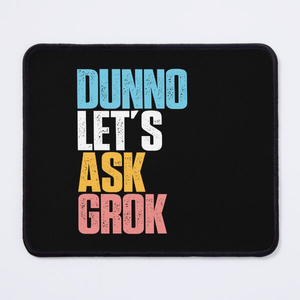 Item preview, Dunno Let's Ask Grok AI Humor LLM Culture Digital Intelligence Tech Satire designed and sold by w1ckerman.
