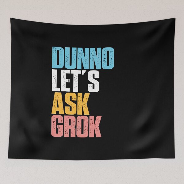 Item preview, Dunno Let's Ask Grok AI Humor LLM Culture Digital Intelligence Tech Satire designed and sold by w1ckerman.