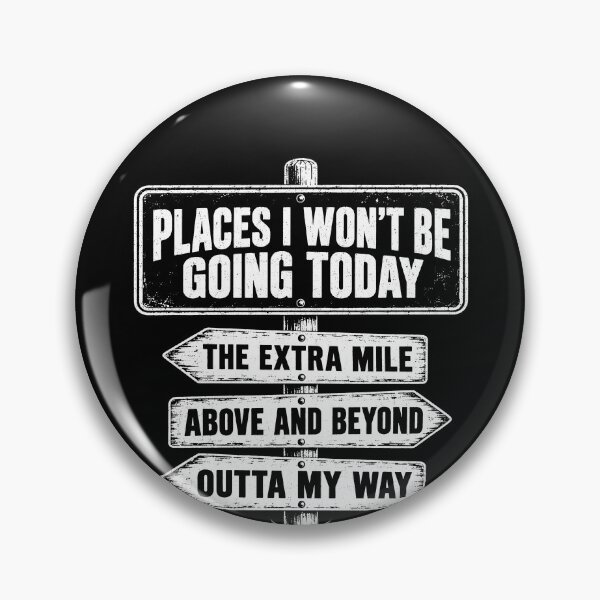 Item preview, Work Sarcasm Places I Won't Be Going Today Gear designed and sold by DynamicDesign.