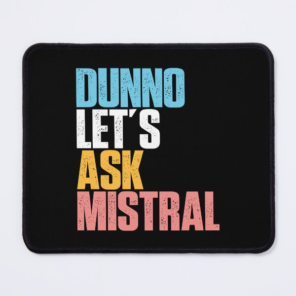 Item preview, Dunno Let's Ask Mistral AI Humor LLM Culture Digital Intelligence Tech Satire designed and sold by w1ckerman.