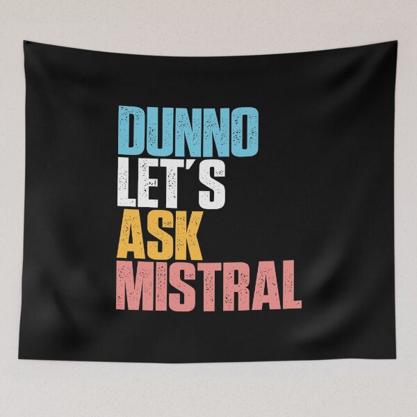 Item preview, Dunno Let's Ask Mistral AI Humor LLM Culture Digital Intelligence Tech Satire designed and sold by w1ckerman.