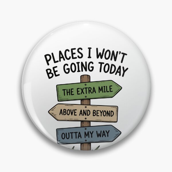 Item preview, Work Sarcasm Places I Won't Be Going Today Gear designed and sold by DynamicDesign.