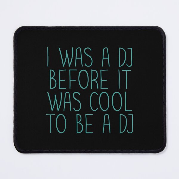 Item preview, I Was a DJ Before It Was Cool – Funny Old School DJ Quote designed and sold by TipTop GFX.