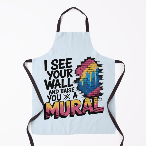 Item preview, I See Your Wall and Raise You a Mural – Funny Street Artist Quote designed and sold by Jollys-ArtShop.