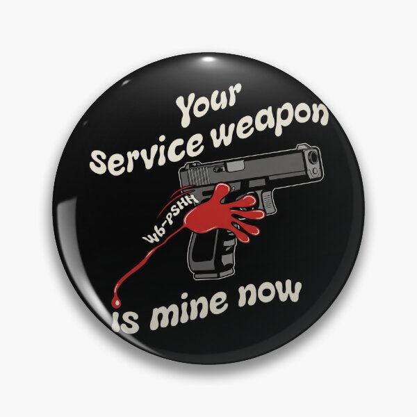 Item preview, Your Service Weapon Is Mine Now designed and sold by yuckticke.