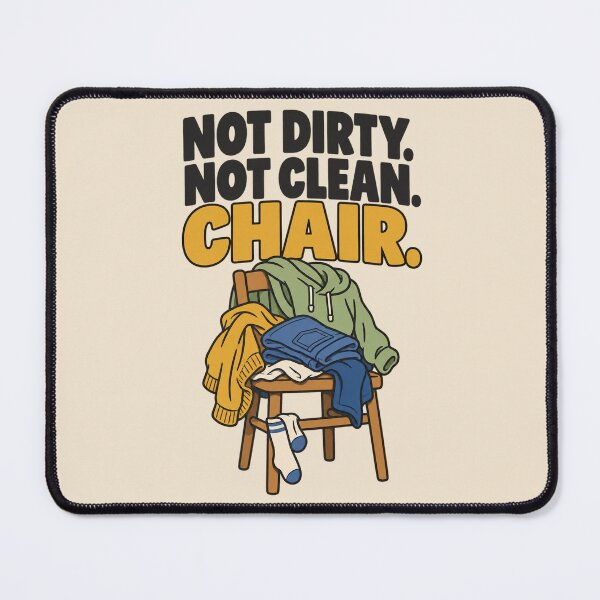 Item preview, Funny Laundry Clothes Chair Not Dirty Not Clean designed and sold by Fanverse Merchandise.