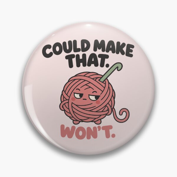 Item preview, Funny Crochet Could Make That Won't Yarn Ball Joke designed and sold by Fanverse Merchandise.