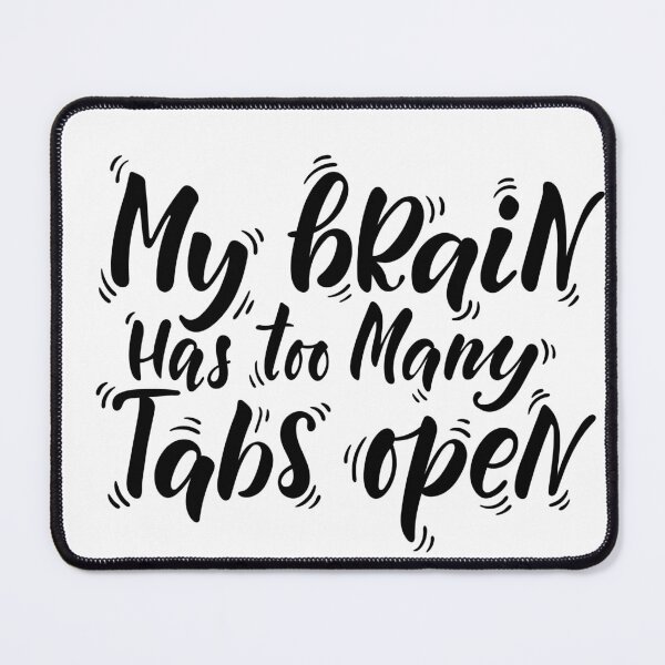 Item preview, Too Many Tabs Open – Funny Overthinking Quote designed and sold by TeikunShop.