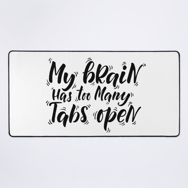 Item preview, Too Many Tabs Open – Funny Overthinking Quote designed and sold by TeikunShop.