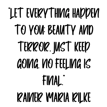 Artwork thumbnail, No Feeling Is Final - Rainer Maria Rilke Quote by 4ever-Undaunted