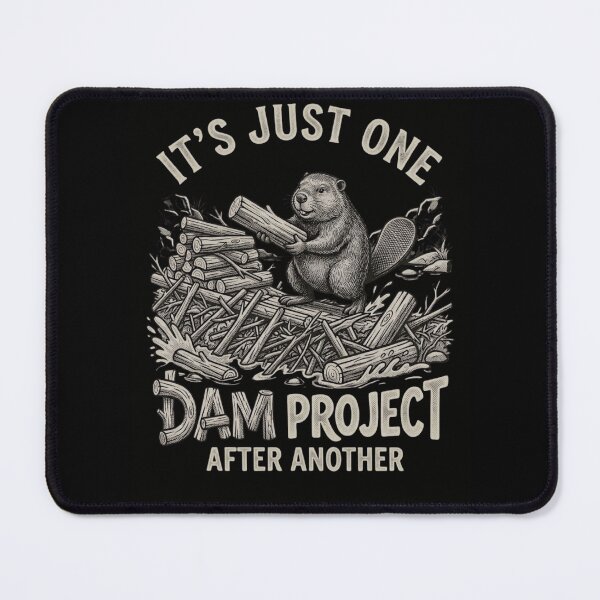 Item preview, It's Just One Dam Project After Another Funny Beaver designed and sold by Zbixu.