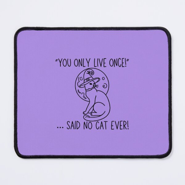 Item preview, You Only Live Once, Said No Cat Ever – Funny Nine Lives Cat Quote designed and sold by LeBreab.
