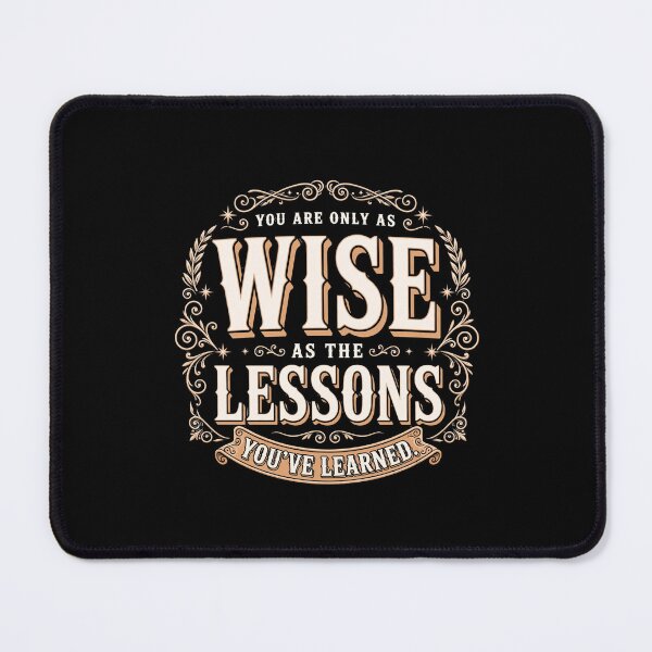 Item preview, You Are Only As Wise As The Lessons You've Learned - Wisdom Quote designed and sold by Vibe-Vary.