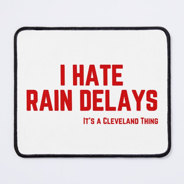 Item preview, I Hate Rain Delays - Cleveland designed and sold by nrpelham.