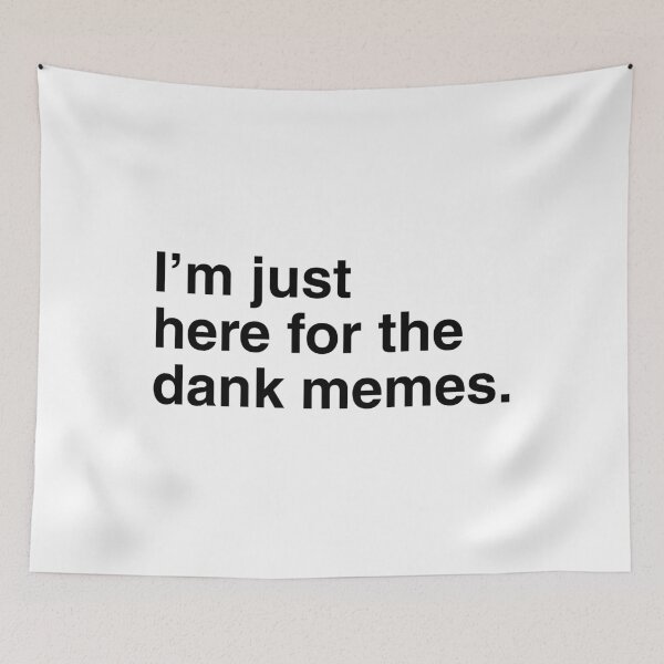 Item preview, I'm Just Here For The Dank Memes designed and sold by Inappropriate Giggles.