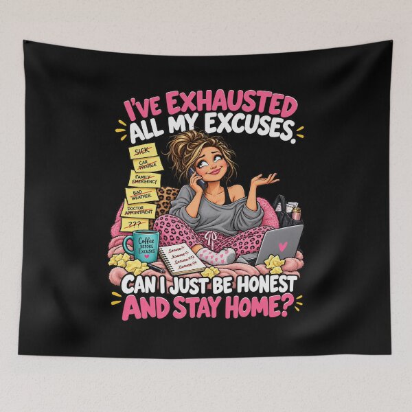 Item preview, I’VE EXHAUSTED ALL MY EXCUSES. CAN I JUST BE HONEST AND STAY HOME? designed and sold by signshirtz.