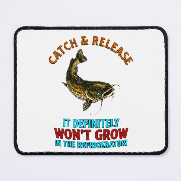Item preview, Catch & Release - It Won't Grow In The Refrigerator Fishing designed and sold by Stefanrajzer.