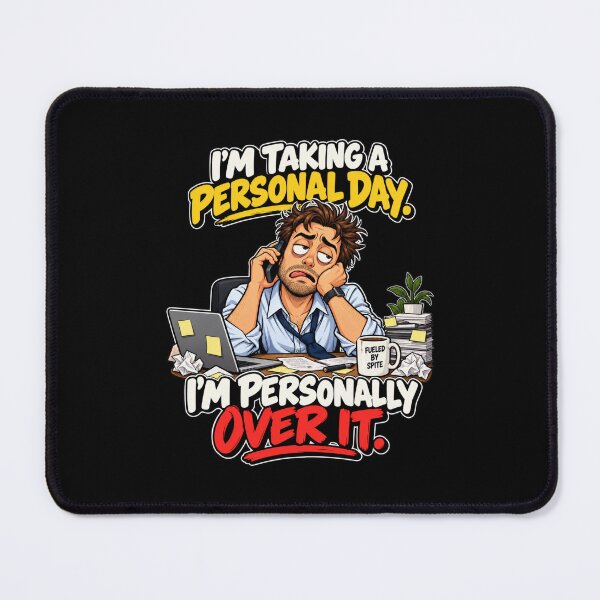 Item preview, I’m Taking a Personal Day. I’m Personally Over It. Funny Work designed and sold by signshirtz.