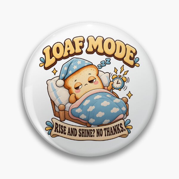 Item preview, Loaf Mode Rise and Shine? No Thanks. designed and sold by Flamocha.