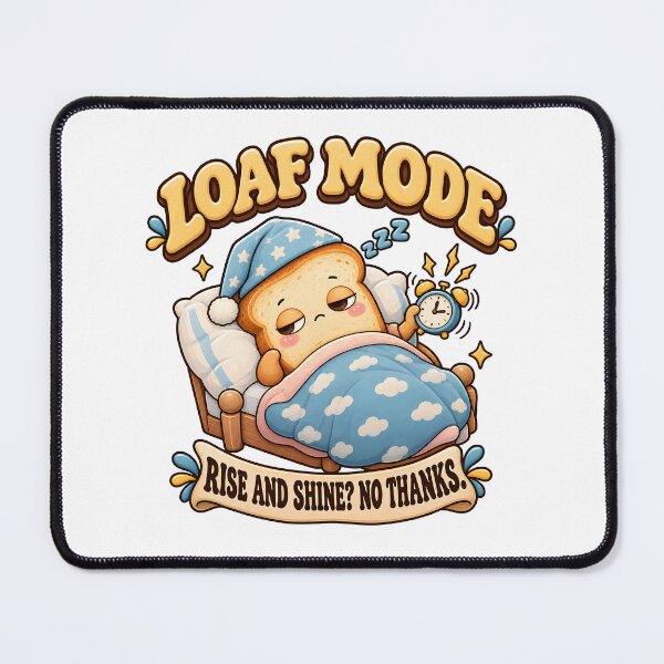 Item preview, Loaf Mode Rise and Shine? No Thanks. designed and sold by Flamocha.